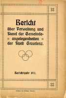 Bericht &uuml;ber Verwaltung und Stand der Gemeinde-Angelegenheiten der Stadt Graudenz. Berichtsjahr1911