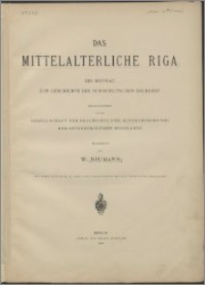 Das mittelalterliche Riga : ein Beitrag zur Geschichte der norddeutschen Baukunst
