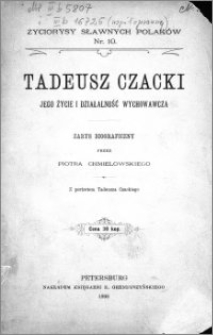 Tadeusz Czacki : jego życie i działalność wychowawcza : zarys biogragiczny