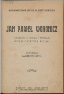 Jan Paweł Woronicz : znakomity poeta i mówca, wielki patryota polski
