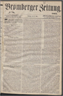 Bromberger Zeitung, 1863, nr 76