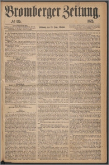 Bromberger Zeitung, 1872, nr 135