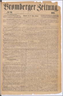 Bromberger Zeitung, 1875, nr 74