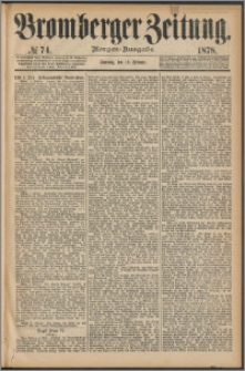 Bromberger Zeitung, 1878, nr 74
