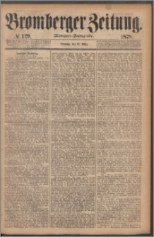 Bromberger Zeitung, 1878, nr 129