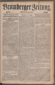 Bromberger Zeitung, 1879, nr 67