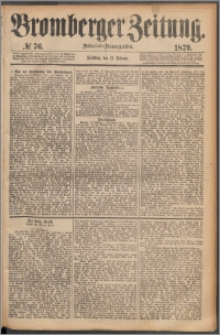Bromberger Zeitung, 1879, nr 76