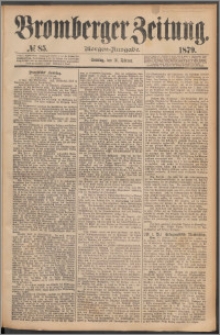 Bromberger Zeitung, 1879, nr 85