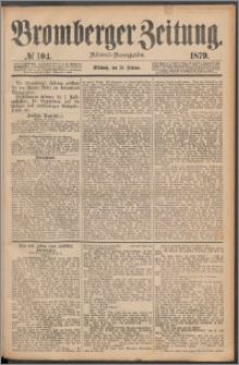 Bromberger Zeitung, 1879, nr 104