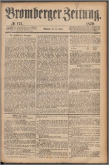 Bromberger Zeitung, 1879, nr 121