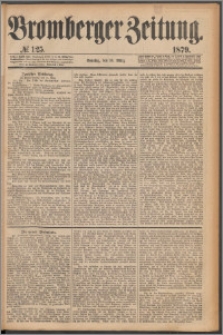 Bromberger Zeitung, 1879, nr 125