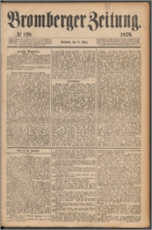 Bromberger Zeitung, 1879, nr 128