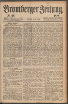 Bromberger Zeitung, 1879, nr 129