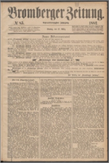 Bromberger Zeitung, 1882, nr 85