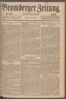 Bromberger Zeitung, 1882, nr 104