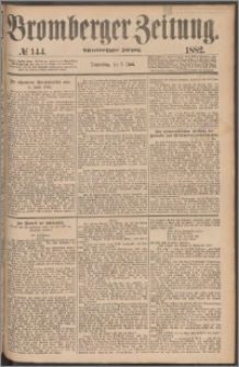 Bromberger Zeitung, 1882, nr 144