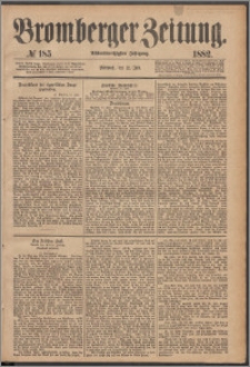 Bromberger Zeitung, 1882, nr 185