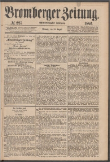Bromberger Zeitung, 1882, nr 227