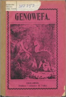 Genowefa : piękna i pouczająca historya z dawnych czasów napisana dla matek, dzieci i wszystkich poczciwych ludzi