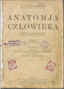 Anatomja człowieka : podręcznik dla słuchaczów szkół wyższych i lekarzy. T. 1