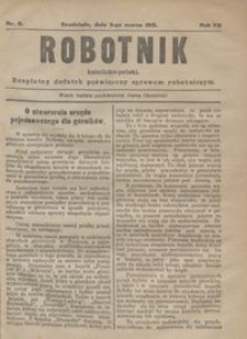 Robotnik Katolicko - Polski : bezpłatny dodatek poświęcony sprawom robotniczym 1915.03.09 R.10 nr 6