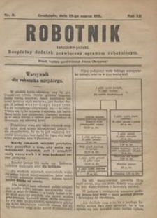 Robotnik Katolicko - Polski : bezpłatny dodatek poświęcony sprawom robotniczym 1915.03.25 R.12 nr 8