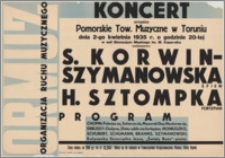 [Afisz] : [Inc.:] Koncert urządza Pomorskie Tow. Muzyczne w Toruniu dnia 2-go kwietnia 1935 r. o godzinie 20-tej w auli Gimnazjum Męskiego im. M. Kopernika. Wykonawcy: S. Korwin-Szymanowska śpiew, H. Sztompka fortepian. Program: Chopin: Polonez es, Scherzocis, Mazurek des, Nocturne cis [...]