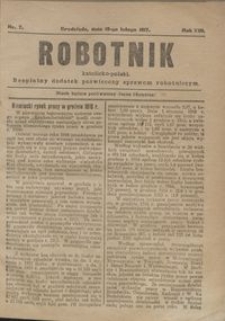 Robotnik Katolicko - Polski : bezpłatny dodatek poświęcony sprawom robotniczym 1917.02.18 R. 14 nr 7