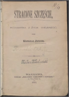 Stracone szczęście : powiastka z życia wiejskiego