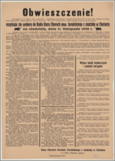 Obwieszczenie! [Inc.:] Na podstawie art. 62 ustawy z dnia 19 maja 1920 r. o obowiązkowym ubezpieczeniu na wypadek choroby [...] rozpisuje się wybory do Rady Kasy Chorych pow. toruńskiego z siedzibą w Chełmży na niedzielę, dnia 11 listopada 1928 r. [...]