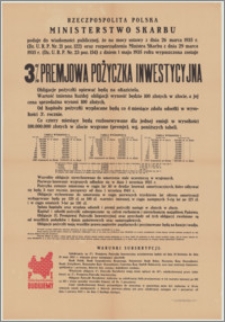 [Afisz] : [Inc.:] Rzeczpospolita Polska Ministerstwo Skarbu podaje do wiadomości publicznej, że na mocy ustawy z dnia 26 marca 1935 r. [...] z dniem 1 maja 1935 r. wypuszczona zostaje 3% premjowa pożyczka inwestycyjna [...]