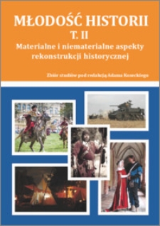 Materialne i niematerialne aspekty rekonstrukcji historycznej