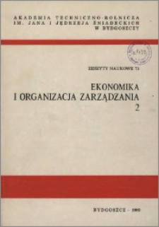 Zeszyty Naukowe. Ekonomika i Organizacja Zarządzania / Akademia Techniczno-Rolnicza im. Jana i Jędrzeja Śniadeckich w Bydgoszczy, z.2 (73), 1980