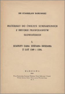Materjały do ćwiczeń seminaryjnych z historji prawodawstw słowiańskich. 1, Statuty cara Stefana Duszana z lat 1349 i 1354