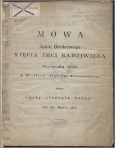 Mowa Jaśnie Oświeconego księcia Imci Radziwiłła, namiestnika króla w Wielkim Księstwie Poznańskim miana przy złożeniu hołdu dnia 3 sierpnia 1815