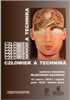 Człowiek a technika : wystawa malarstwa Włodzimierz Machnicki : 10 marca 2015 r. : zaproszenie