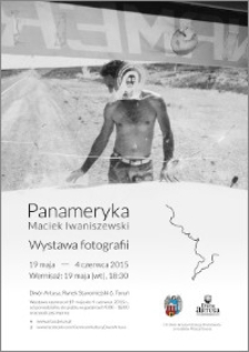 Panameryka Maciek Iwaniszewski : wystawa fotografii : 19 maja – 4 czerwca 2015 : zaproszenie