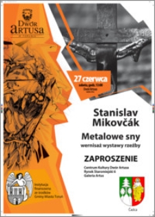 Stanislav Mikovcak : Metalowe sny : wernisaż wystawy : 27 czerwca : zaproszenie