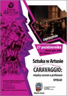 Sztuka w Artusie Caravaggio: między sacrum a profanum : wykład : 27 października : zaproszenie
