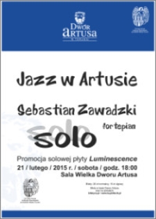 Jazz w Artusie : Sebastian Zawadzki solo : promocja solowej płyty „Luminescence” 21 lutego 2015 r.