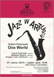 Jazz w Artusie : Grzech Piotrowski One World : 27 marca 2015 r.
