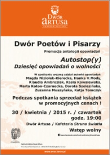 Dwór Poetów i Pisarzy : promocja antologii opowiadań : Autostop(y) dziesięć opowiadań o wolności : 30 kwietnia 2015 r.