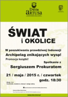 Świat i okolice : w poszukiwaniu prawdziwej Indonezji Archipelag znikających wysp! : 21 maja 2015 r.