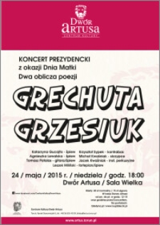 Koncert prezydencki z okazji Dnia Matki : Dwa oblicza poezji : Grechuta Grzesiuk : 24 maja 2015 r.