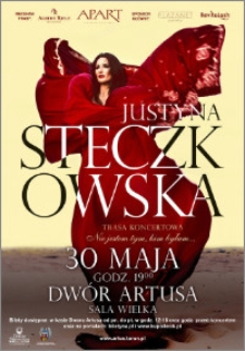 Justyna Steczkowska : trasa koncertowa „Nie jestem tym, kim byłam...” : 30 maja