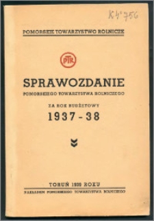 Sprawozdanie Pomorskiego Towarzystwa Rolniczego za Rok Budzetowy 1937-38