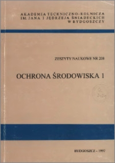 Zeszyty Naukowe. Ochrona Środowiska / Akademia Techniczno-Rolnicza im. Jana i Jędrzeja Śniadeckich w Bydgoszczy, z.1 (208),1997