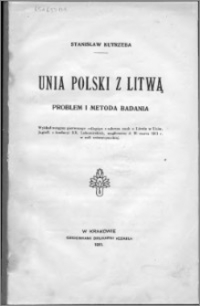Unia Polski z Litwą : problem i metoda badania