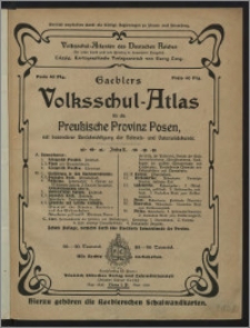Gaeblers Volksschul-Atlas für die Preußische Provinz Posen : mit besonderer Berücksichtigung der Heimats- und Vaterlandskunde