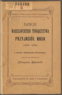 Dzieje Warszawskiego Towarzystwa Przyjaciół Nauk (1800-1832) : z dzieła Aleksandra Kraushara